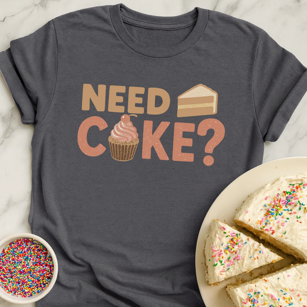 Need Cake T-Shirt