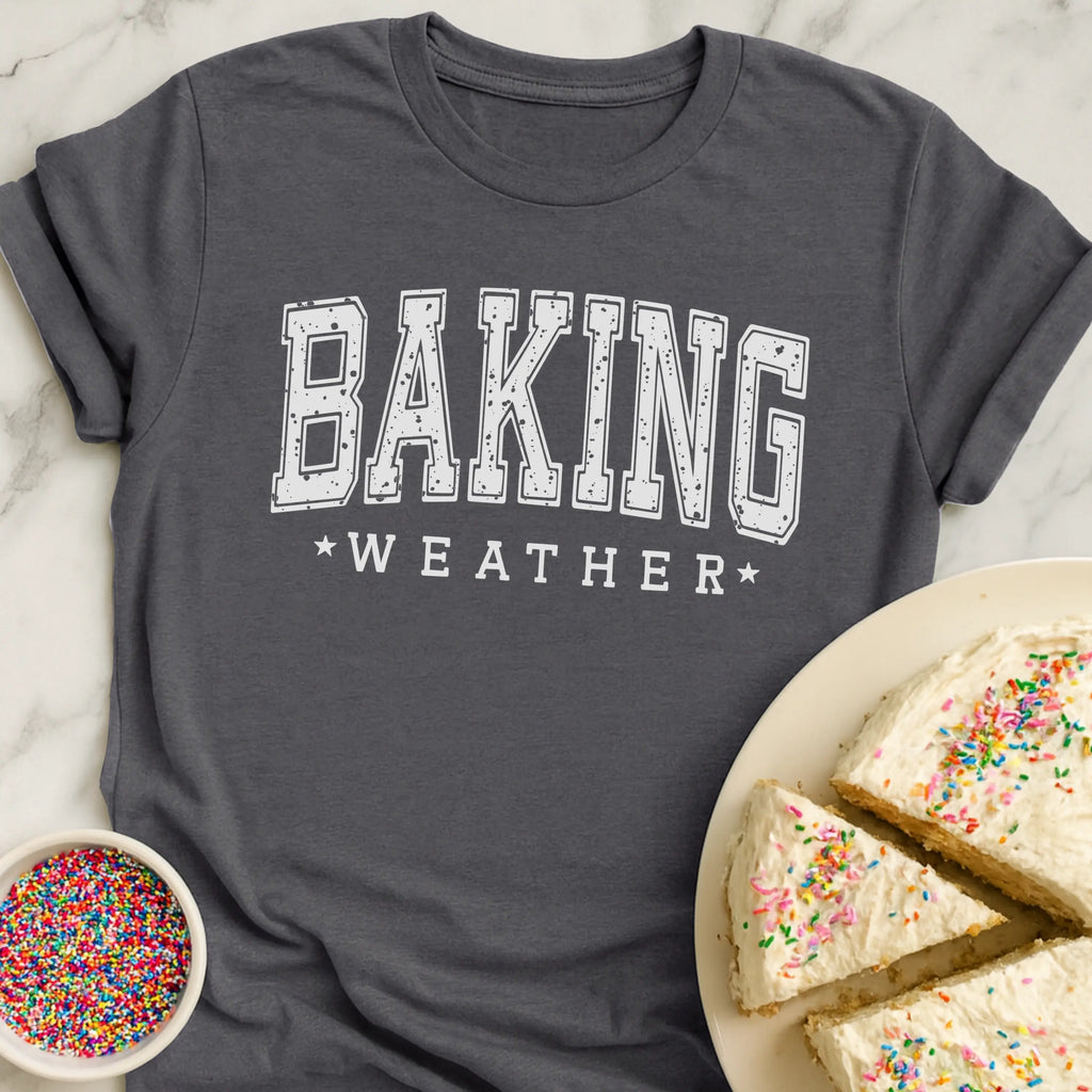Baking Weather T-Shirt