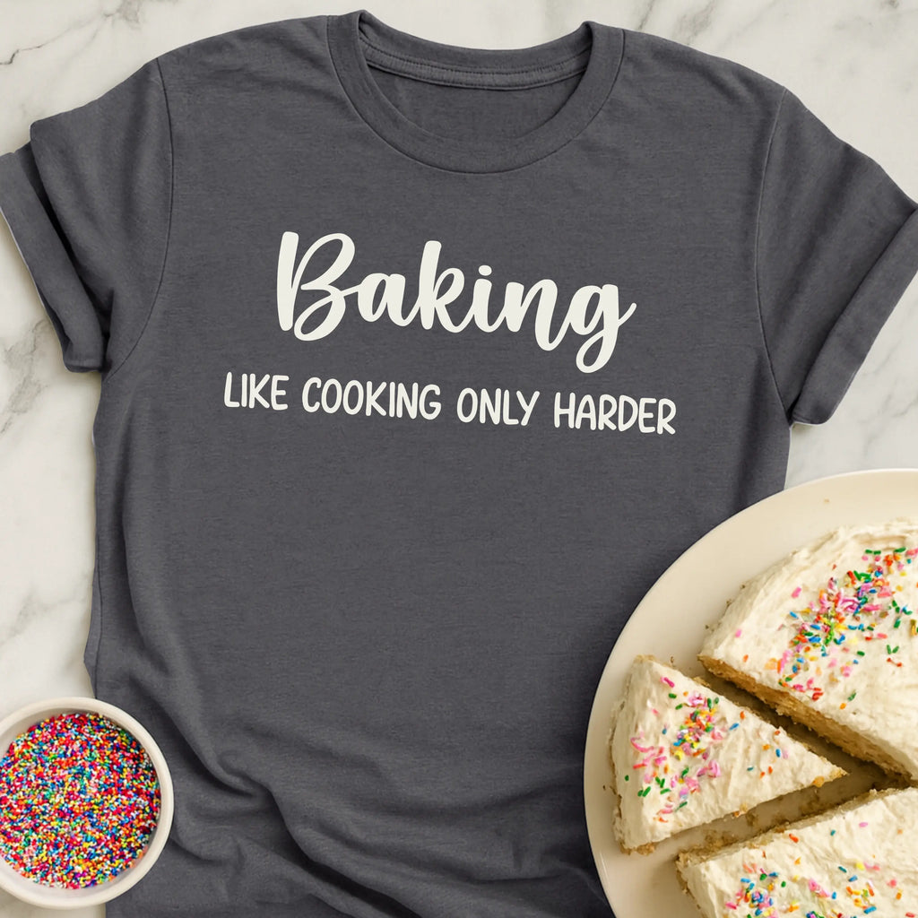 Harder Than Cooking T-Shirt