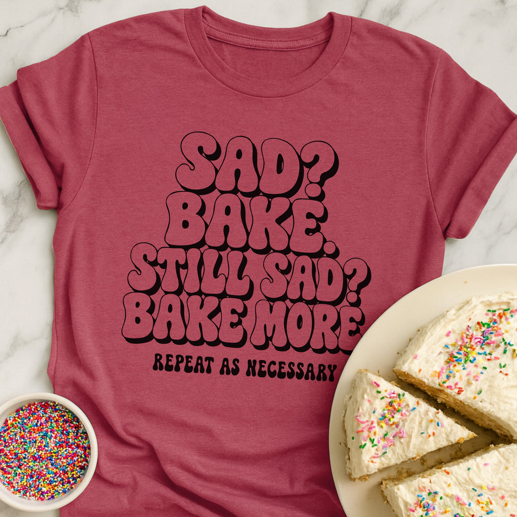 Bake When Sad T-Shirt