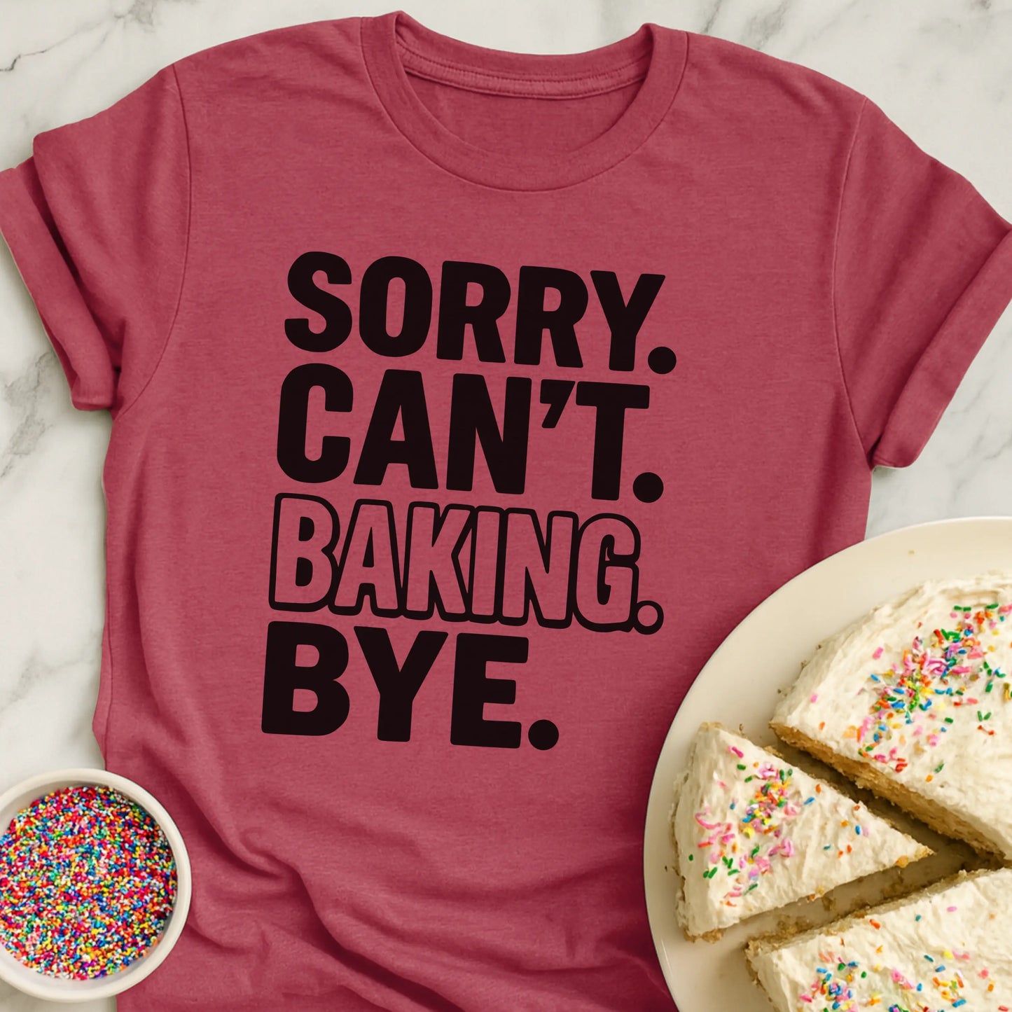 Sorry Baking Bye T-Shirt