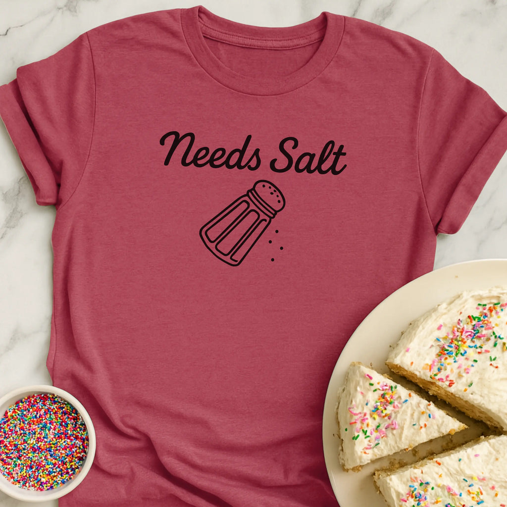 Needs Salt T-Shirt