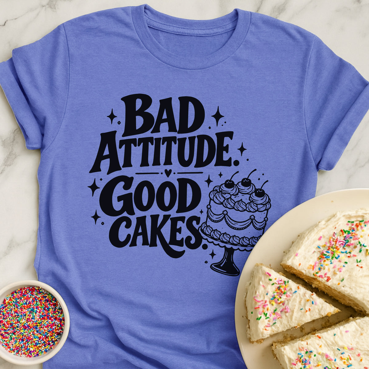 Bad Attitude Good Cakes T-Shirt