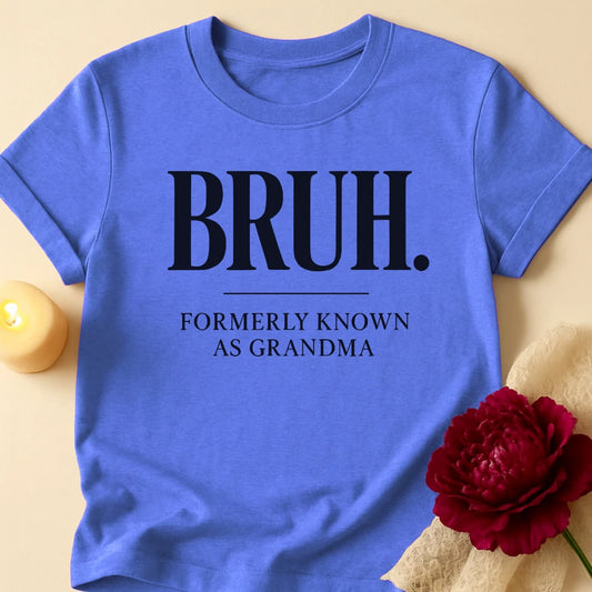 Bruh Formerly Grandma T-Shirt