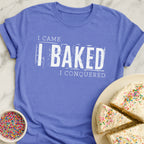 Came Baked Conquered T-Shirt
