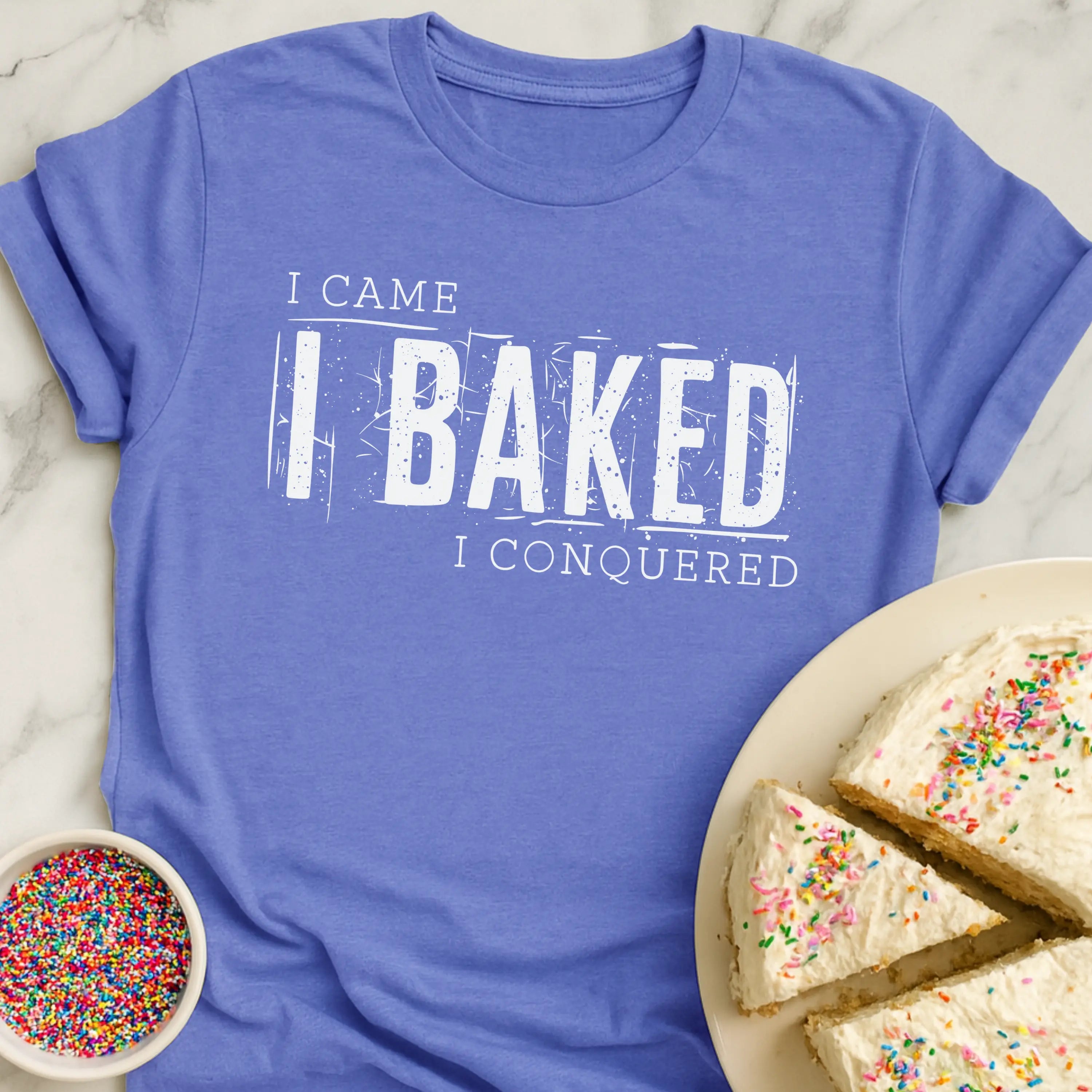 Came Baked Conquered T-Shirt