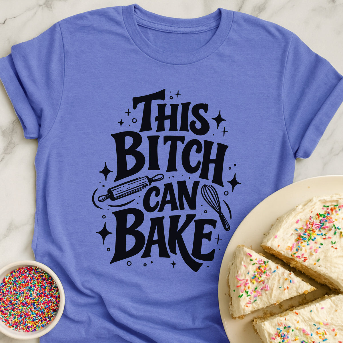 Bitch Can Bake T-Shirt