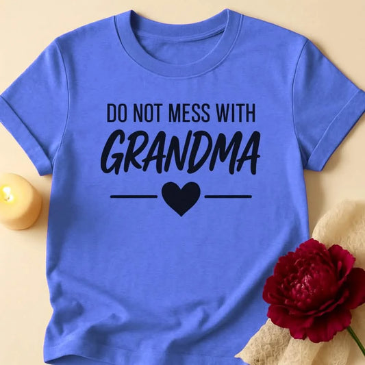 Don't Mess Grandma T-Shirt
