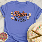 Bake My Day T-Shirt