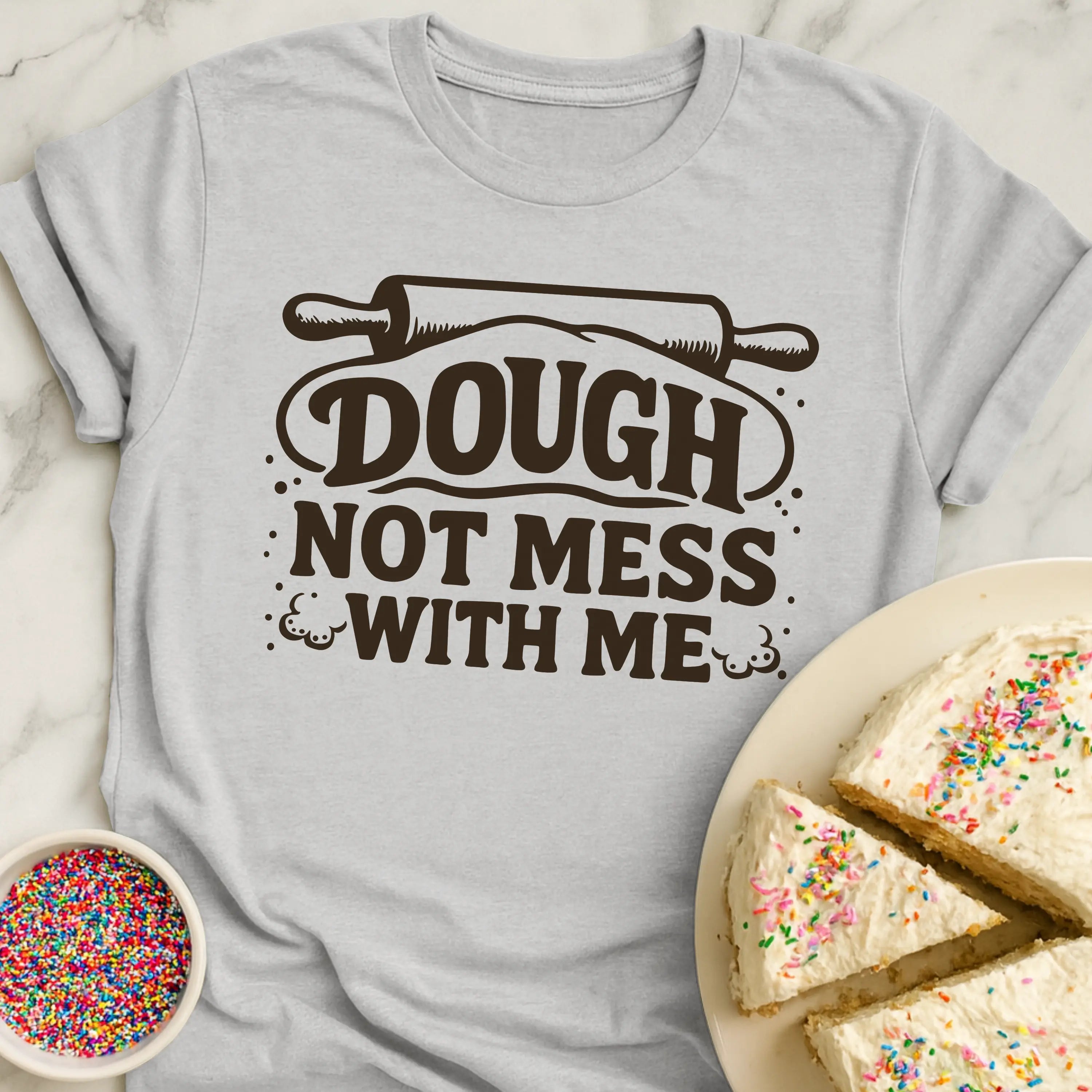 Dough Not Mess T-Shirt