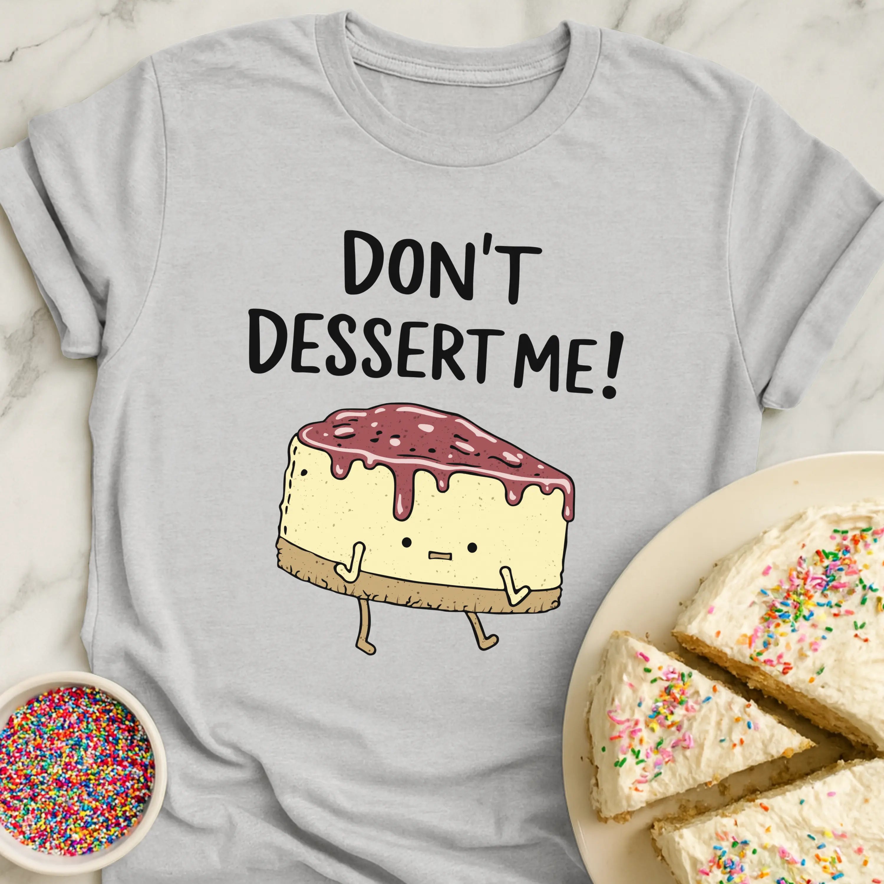 Don't Dessert Me T-Shirt