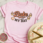 Bake My Day T-Shirt