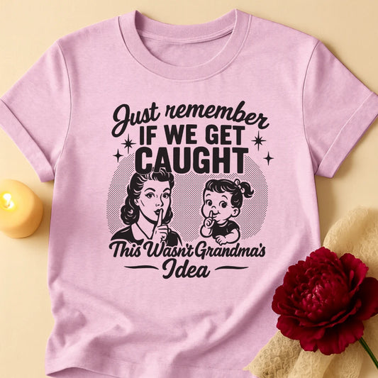 Just Remember Grandma T-Shirt