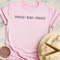 Inhale Bake Exhale T-Shirt