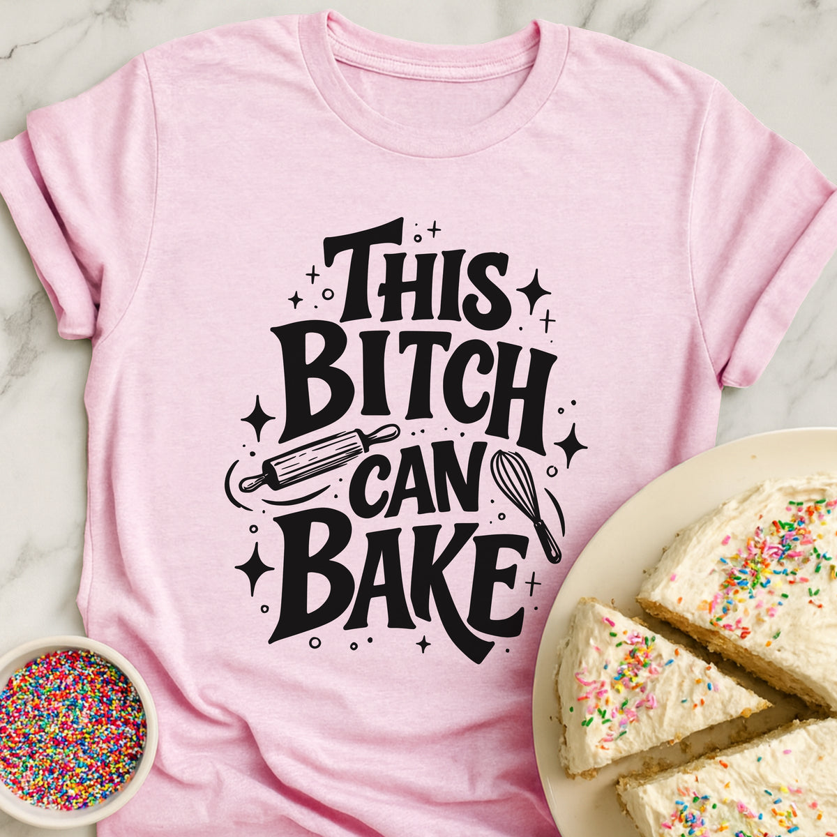 Bitch Can Bake T-Shirt