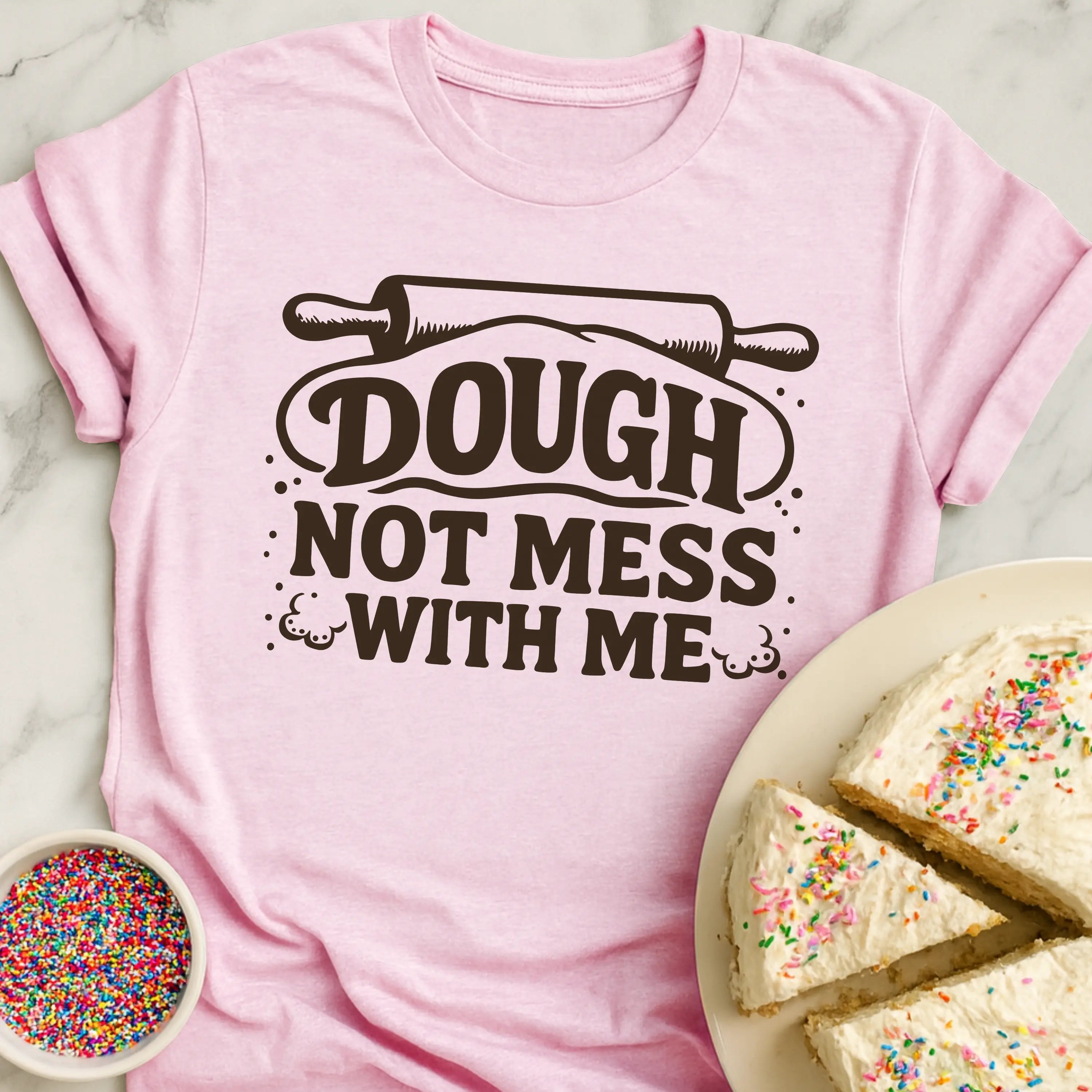 Dough Not Mess T-Shirt