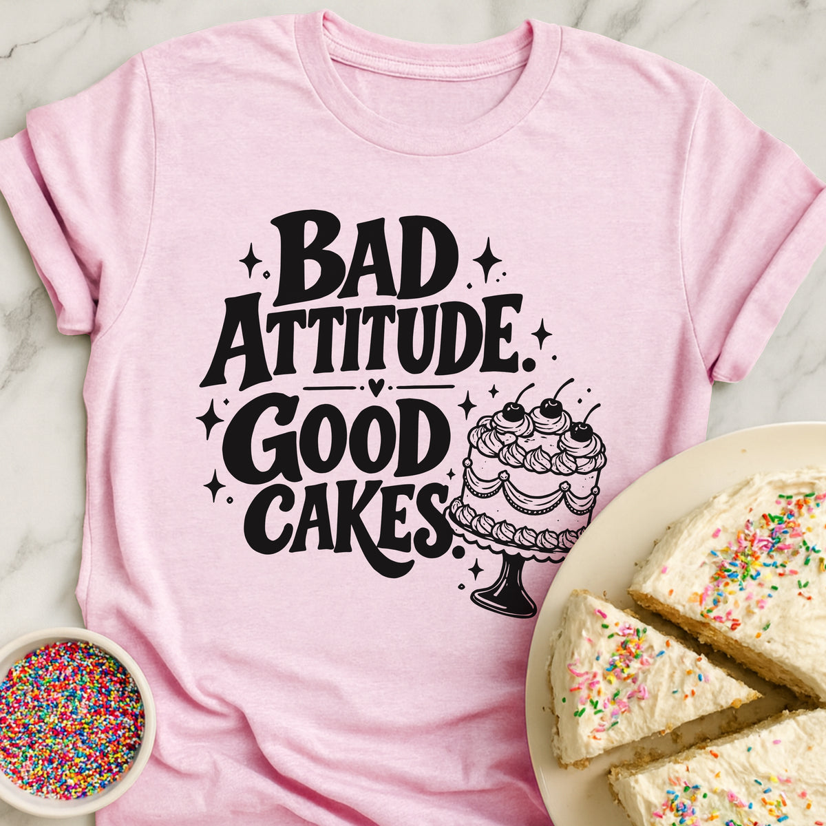 Bad Attitude Good Cakes T-Shirt