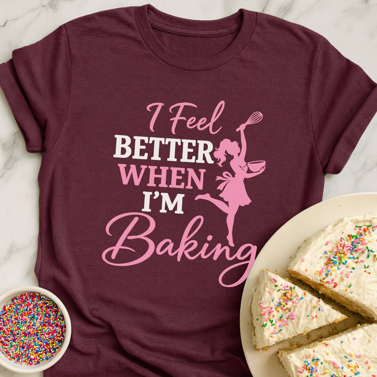 Feel Better Baking T-Shirt