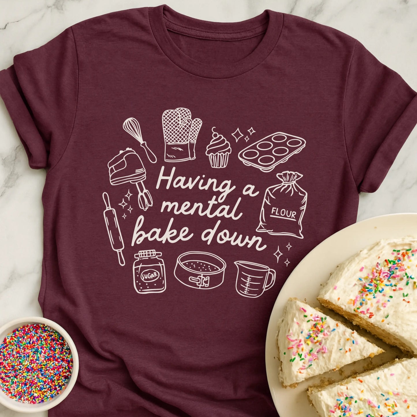 Having Mental Bake Down T-Shirt