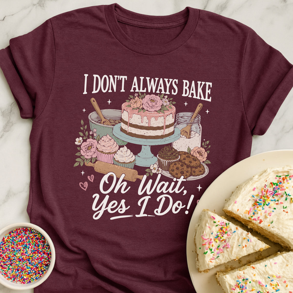 Dont Always Bake T-Shirt