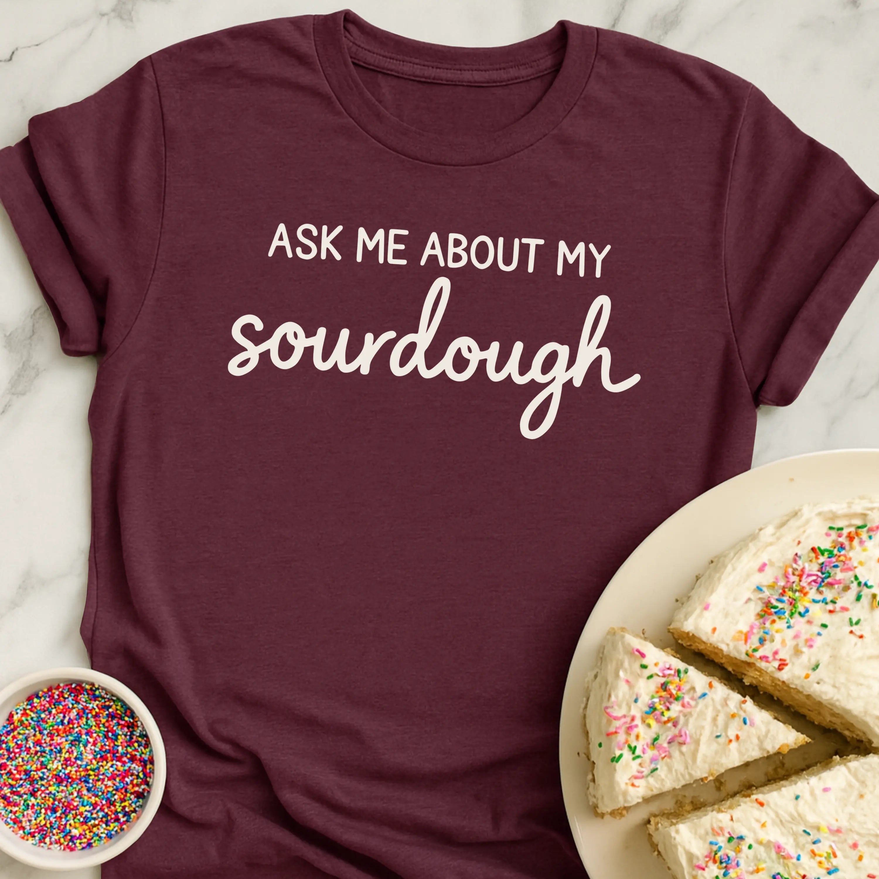 Ask About Sourdough T-Shirt