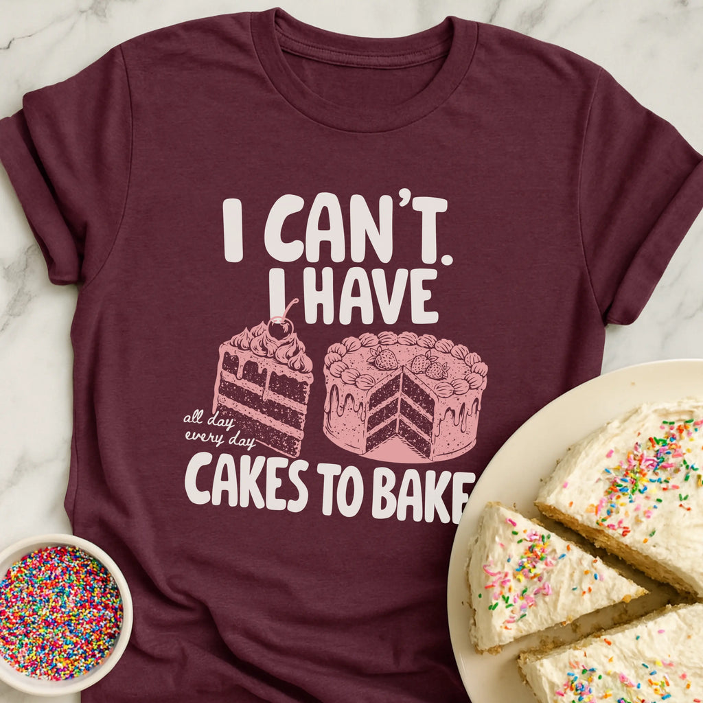 Gotta Bake Cakes T-Shirt