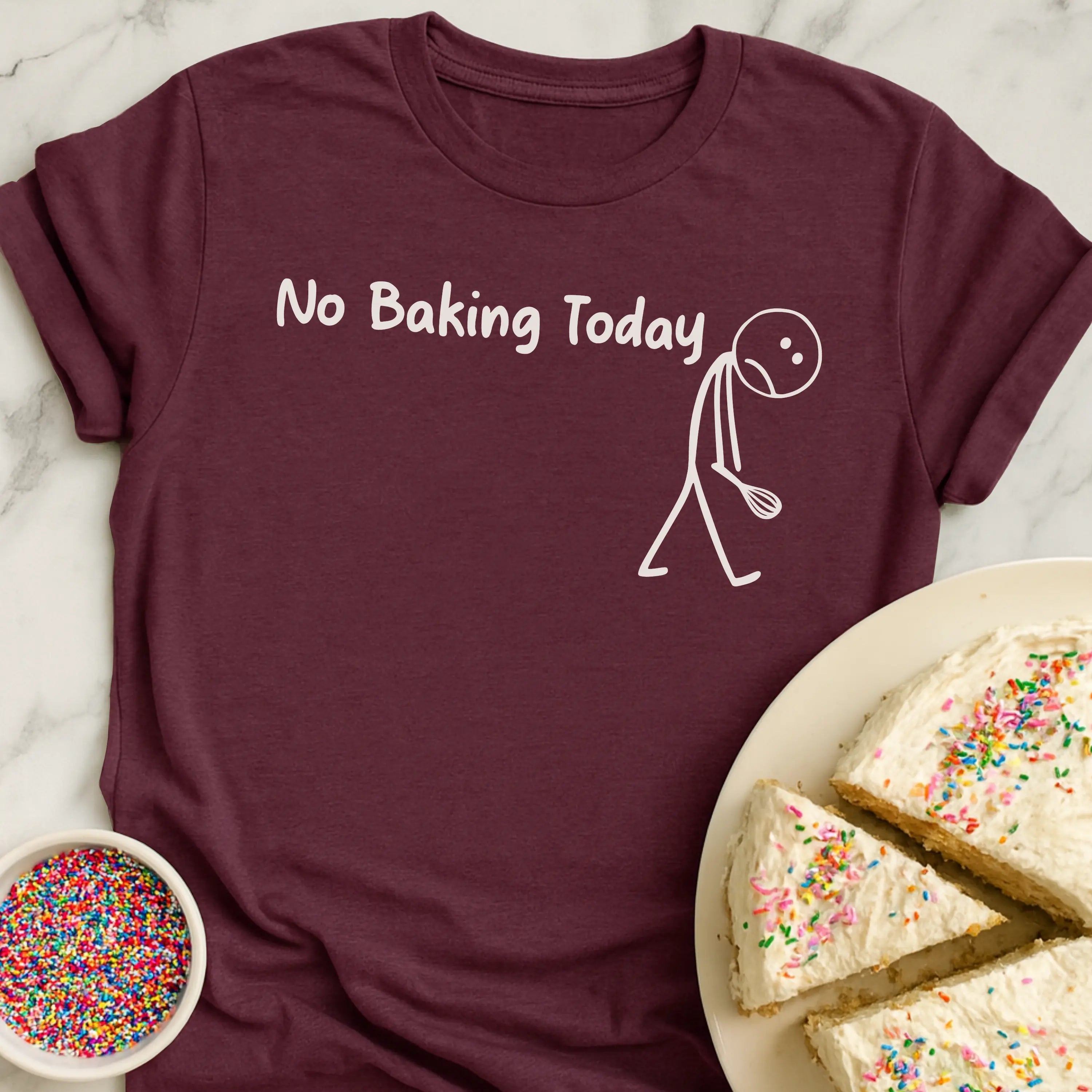 No Baking Today T-Shirt