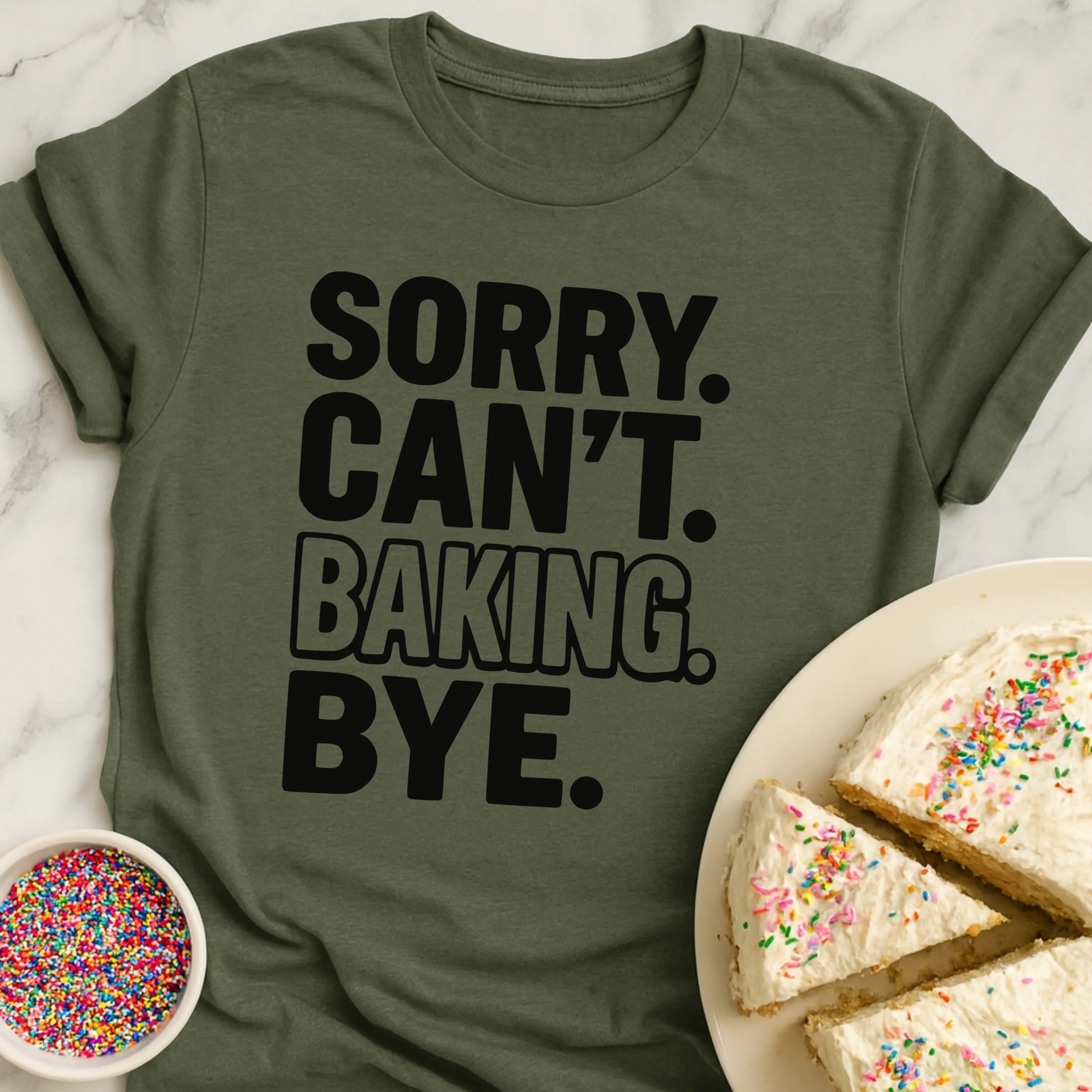 Sorry Baking Bye T-Shirt
