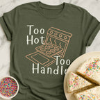 Too Hot Too Handle T-Shirt