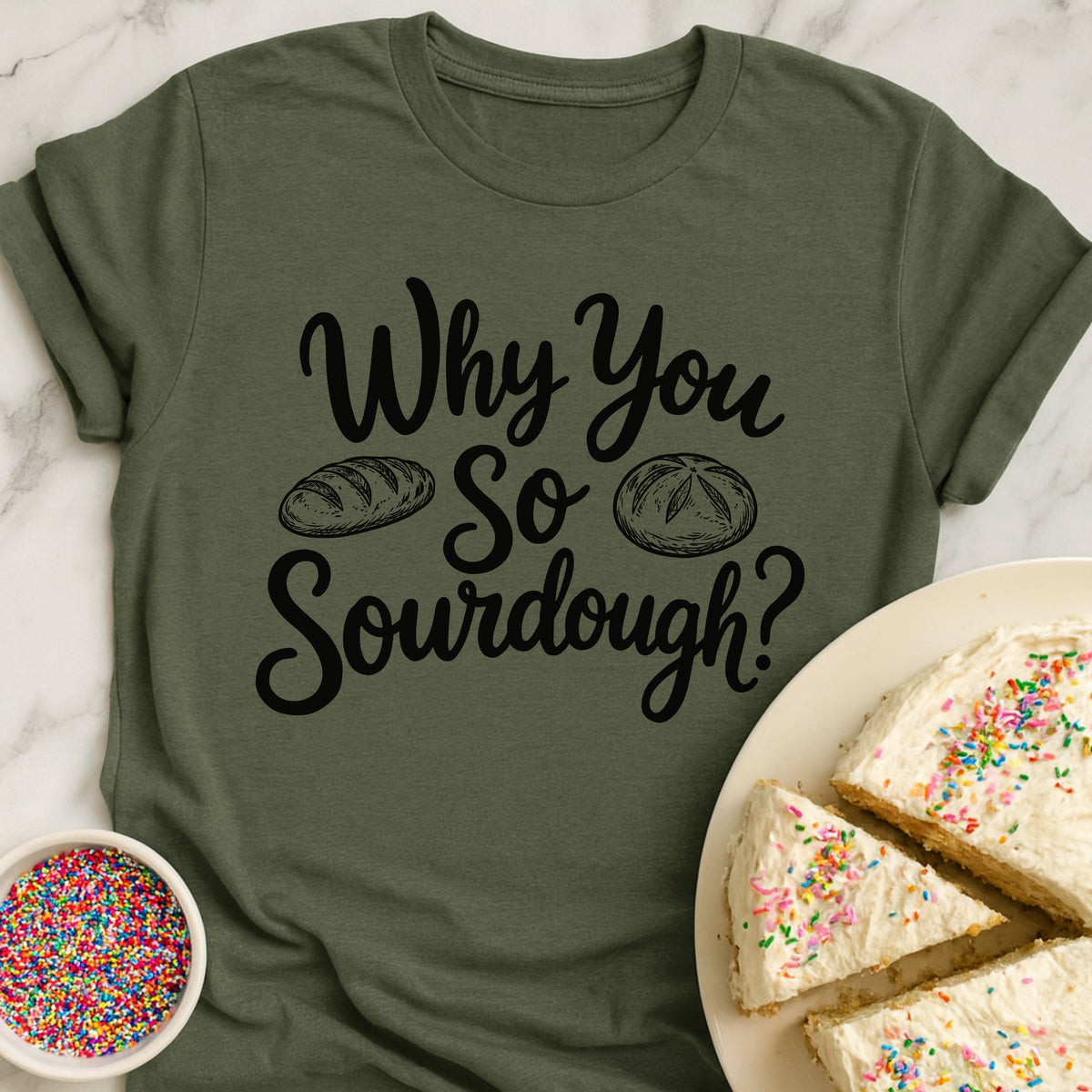 Why So Sourdough T-Shirt