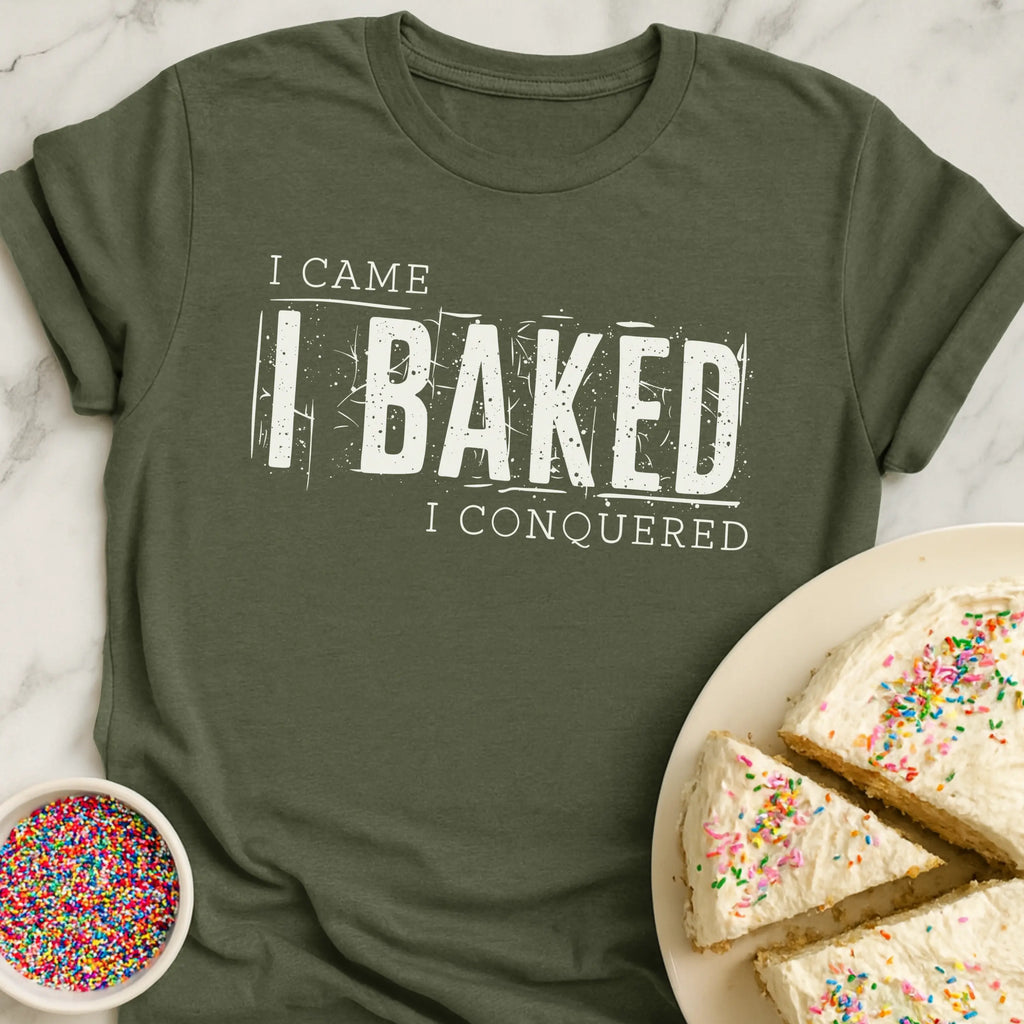 Came Baked Conquered T-Shirt