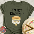 Soufflé Not Ready T-Shirt
