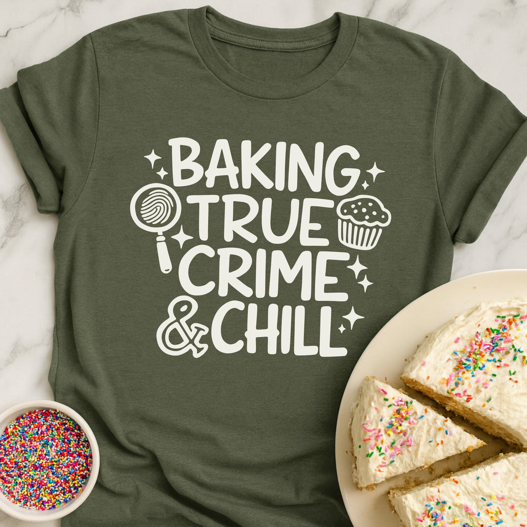 Baking True Crime Chill T-Shirt