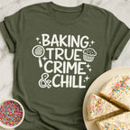 Baking True Crime Chill T-Shirt