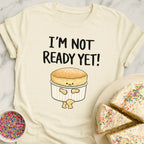 Soufflé Not Ready T-Shirt