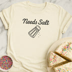 Needs Salt T-Shirt