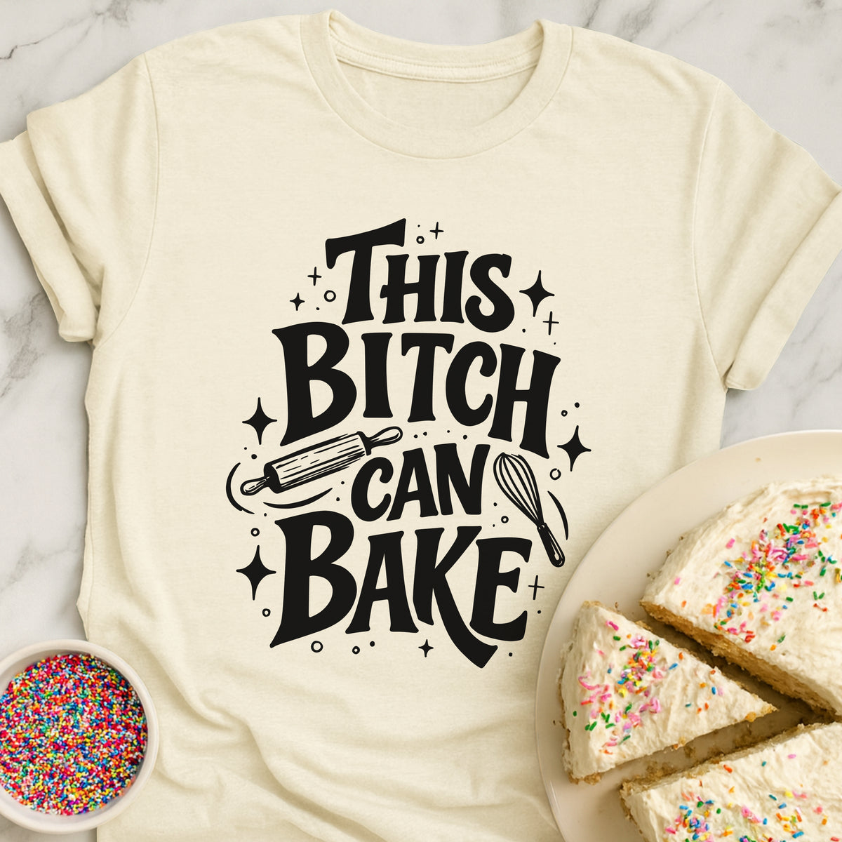 Bitch Can Bake T-Shirt
