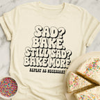 Bake When Sad T-Shirt