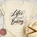 Better Baking Life T-Shirt