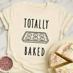 Totally Baked T-Shirt