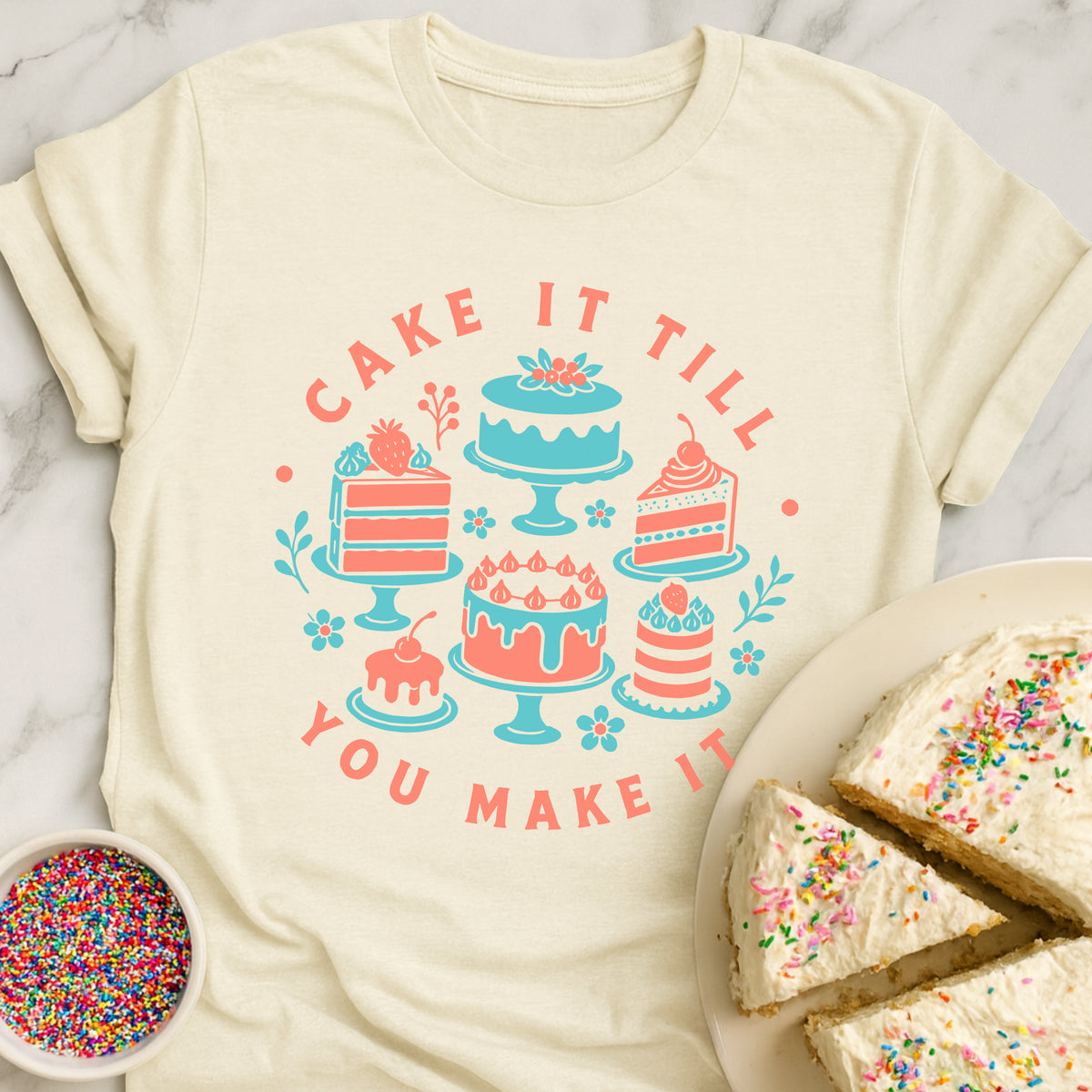 Cake Till Make It T-Shirt