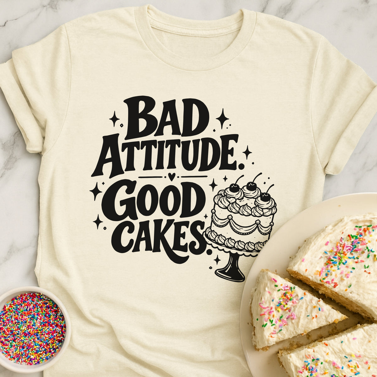 Bad Attitude Good Cakes T-Shirt
