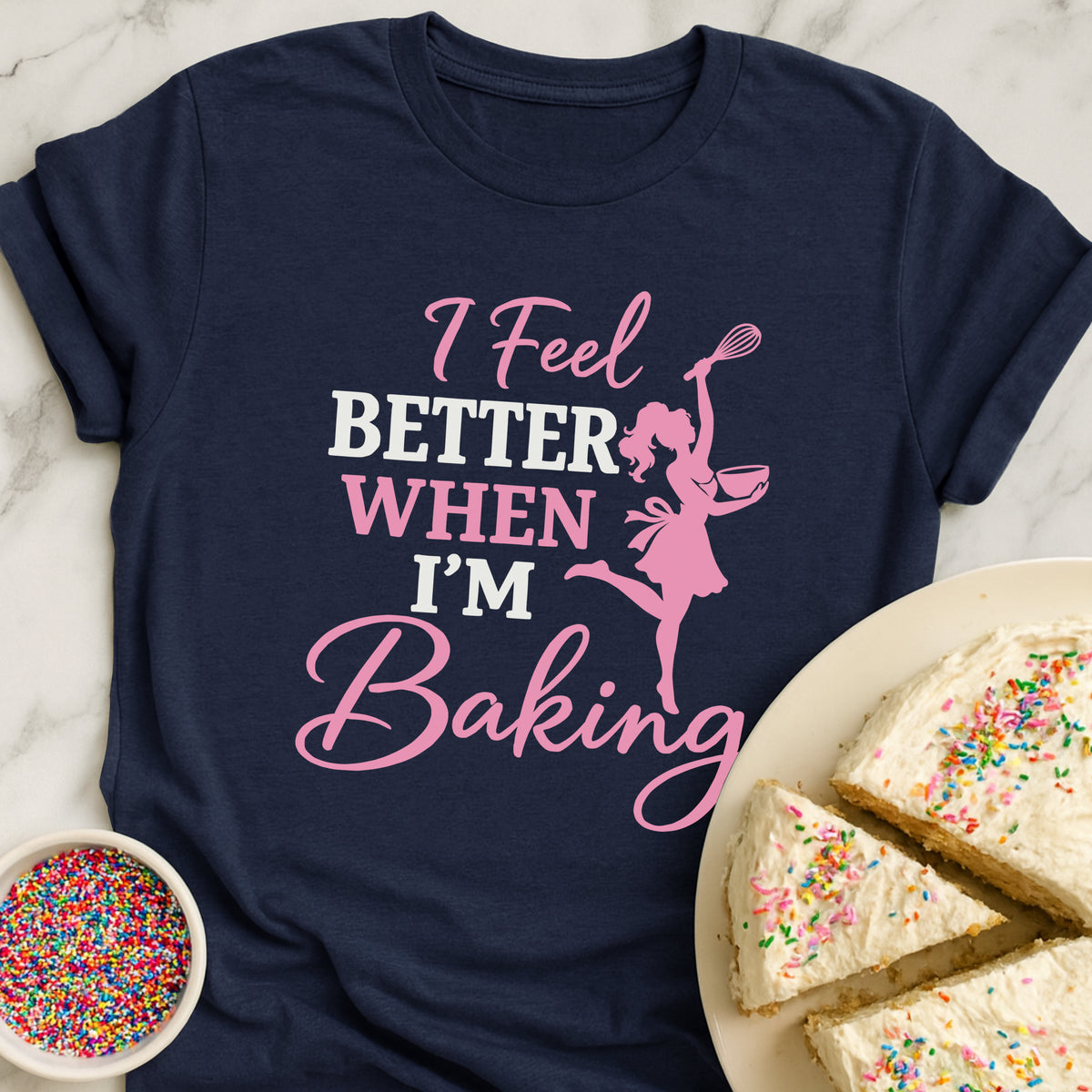 Feel Better Baking T-Shirt