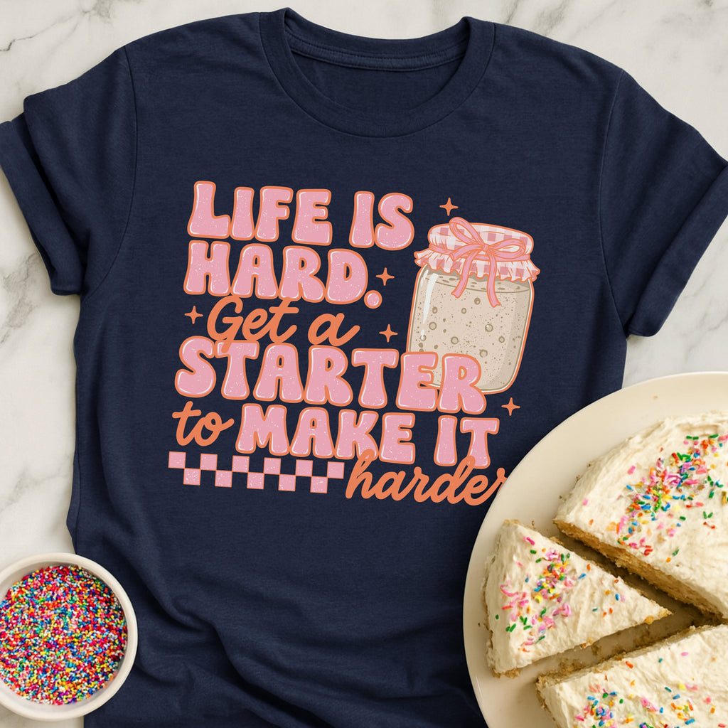 Life Is Hard T-Shirt