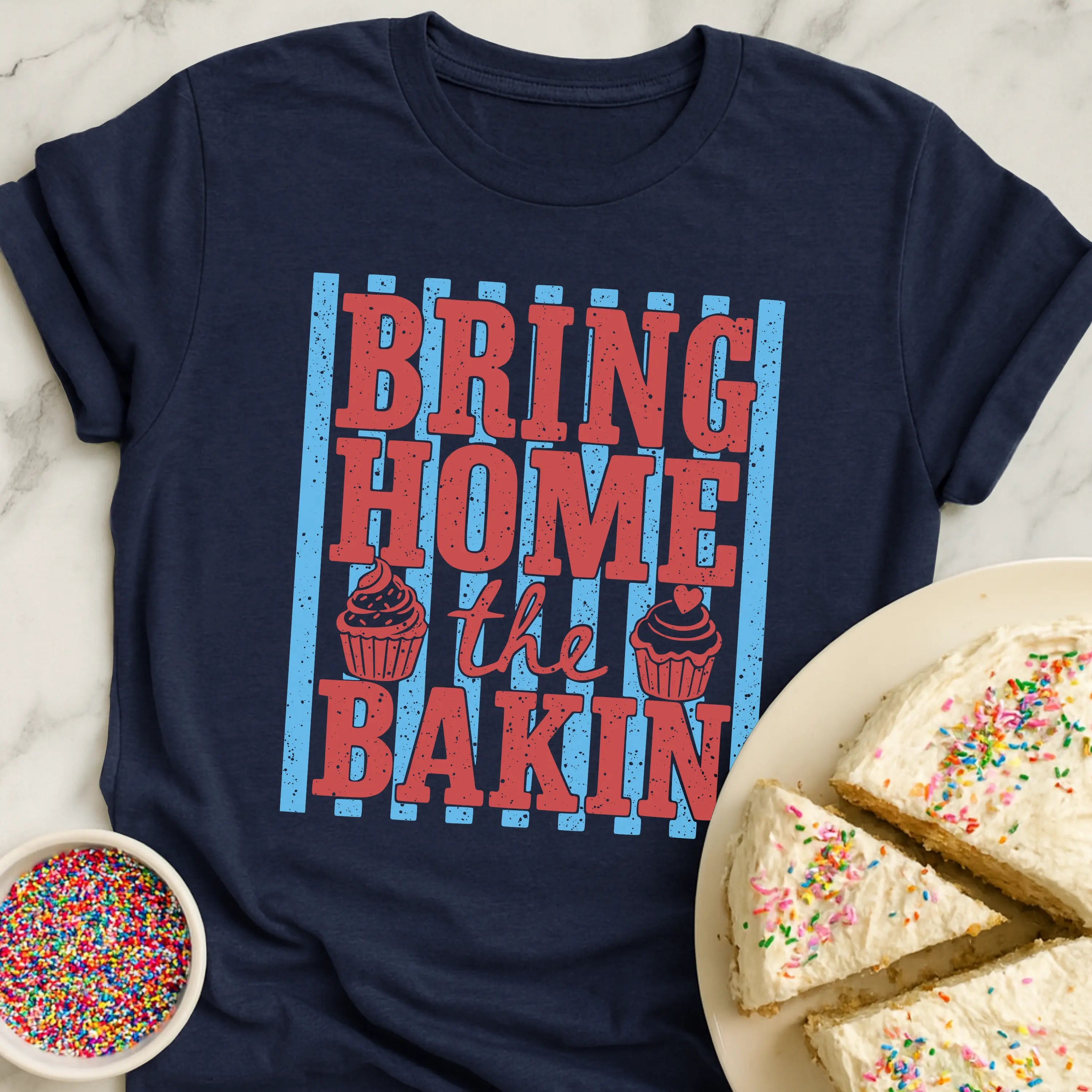 Bring Home Bakin T-Shirt