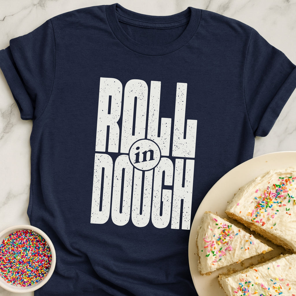Roll In Dough T-Shirt