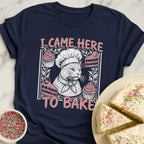 Came To Bake T-Shirt