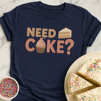 Need Cake T-Shirt