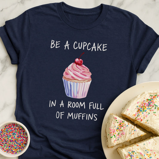 Be A Cupcake T-Shirt