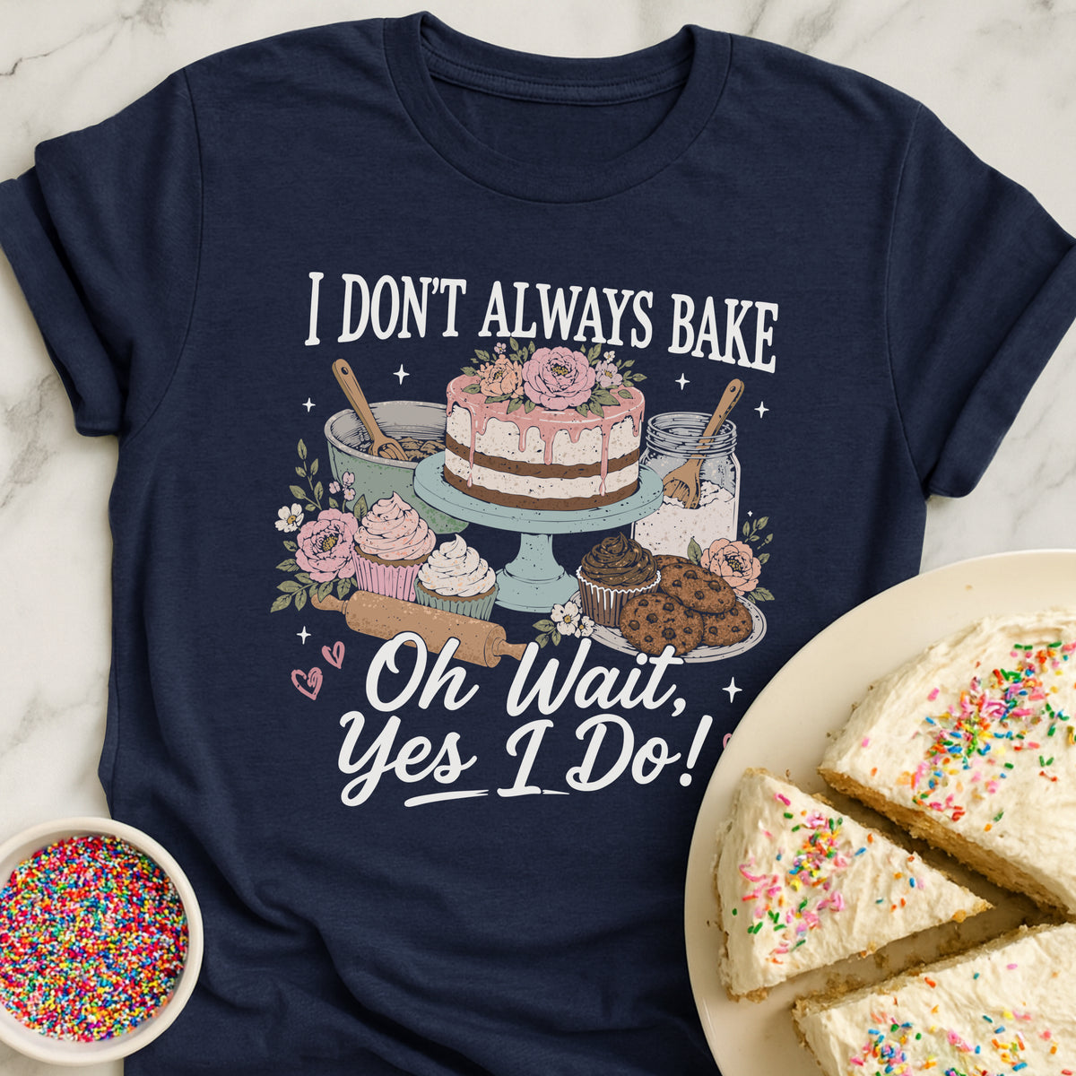 Dont Always Bake T-Shirt